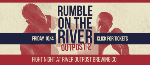 Fight Night at River Outpost. Friday, October 4th. Click for Tickets